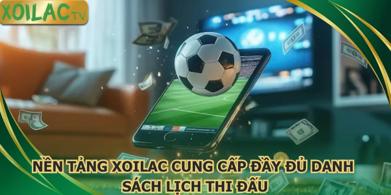 nen-tang-xoilac-cung-cap-day-du-danh-sach-lich-thi-dau