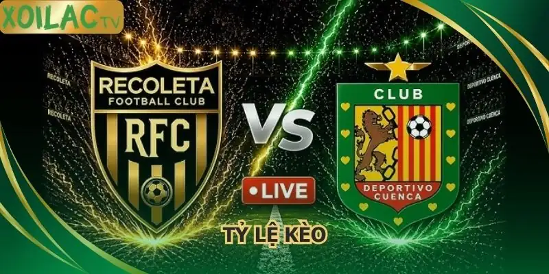 ty-le-keo-deportivo-cuenca-vs-cd-recoleta